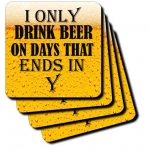RinaPiro - Funny Quotes - I only drink beer on days that ends in Y. Popular saying. - set of 8 Coasters - Soft (cst_215152_2)